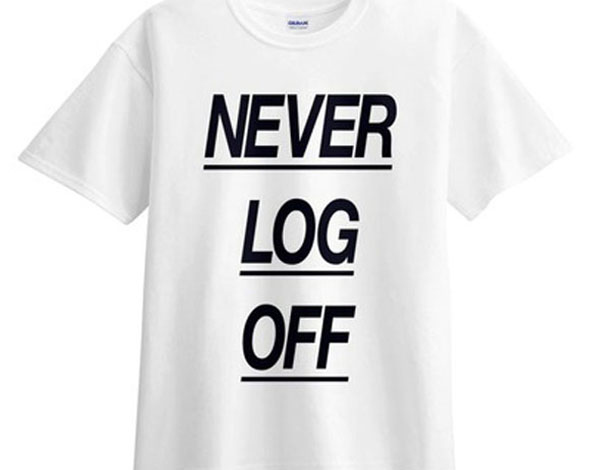 A white shirt with text “NEVER LOG OFF”